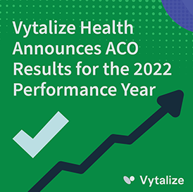 Vytalize Health Announces Over $1,000 in Savings Per Beneficiary for 2022 REACH ACO Results